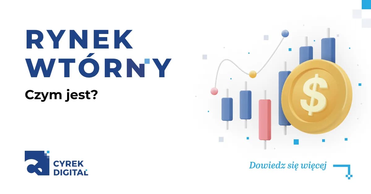 Rynek wtórny: Definicja, funkcje i znaczenie w gospodarce