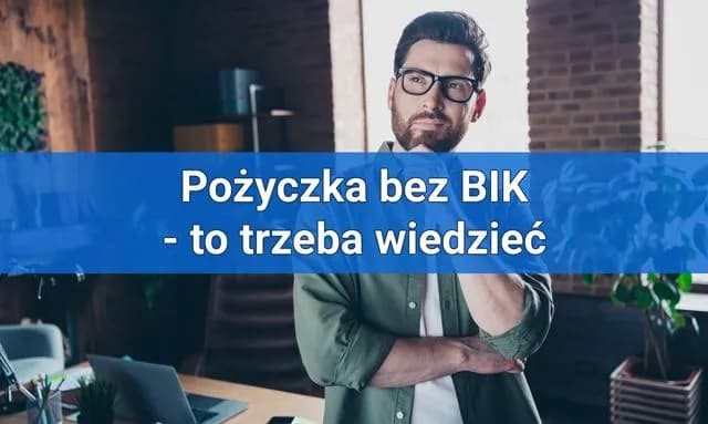 Gdzie dają pożyczki każdemu bez sprawdzania BIK i ukrytych kosztów